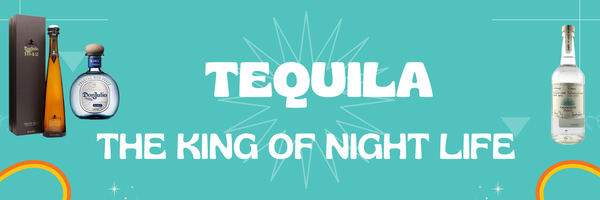 Tequila: The King of Nightlife