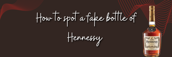 How To Spot A Fake Bottle Of Hennessy
